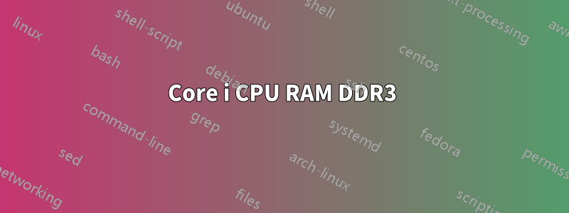 Core i CPU RAM DDR3