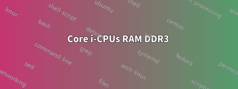 Core i-CPUs RAM DDR3