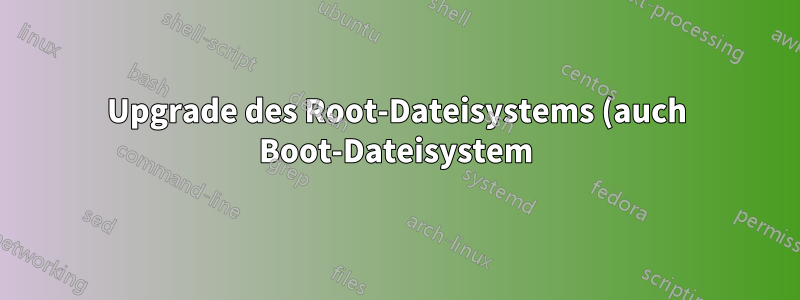 Upgrade des Root-Dateisystems (auch Boot-Dateisystem) von ext3 auf ext4 unter Debian