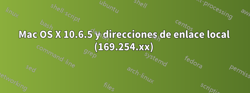 Mac OS X 10.6.5 y direcciones de enlace local (169.254.xx)