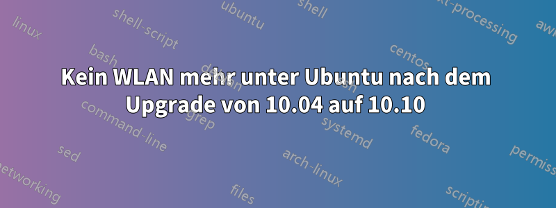 Kein WLAN mehr unter Ubuntu nach dem Upgrade von 10.04 auf 10.10