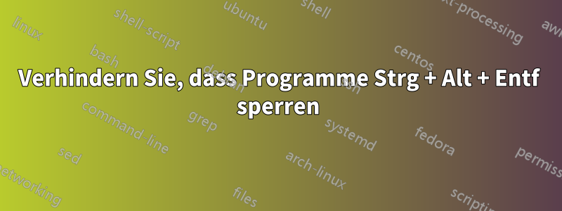 Verhindern Sie, dass Programme Strg + Alt + Entf sperren