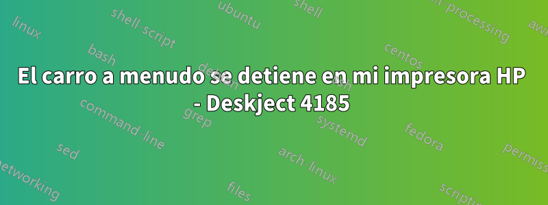 El carro a menudo se detiene en mi impresora HP - Deskject 4185