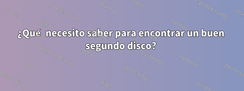 ¿Qué necesito saber para encontrar un buen segundo disco?