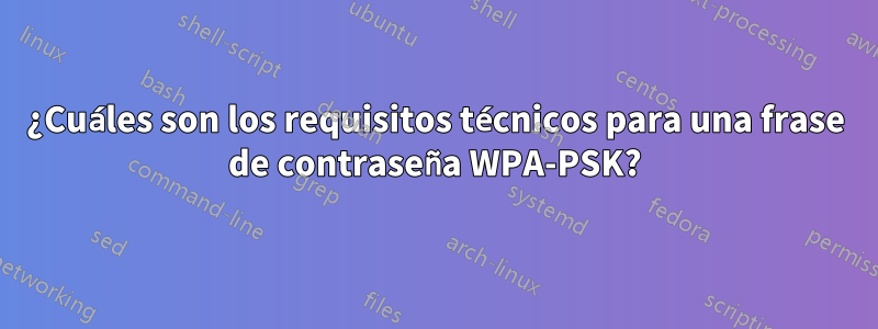 ¿Cuáles son los requisitos técnicos para una frase de contraseña WPA-PSK?