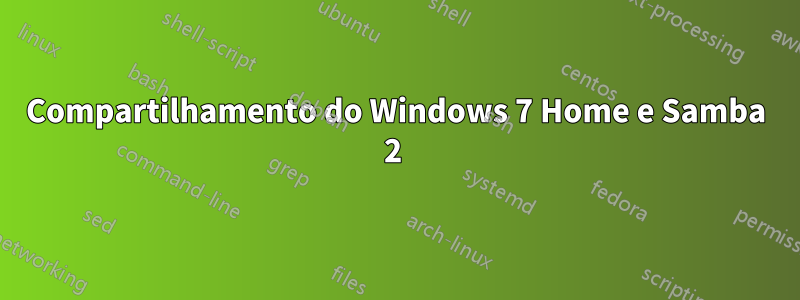 Compartilhamento do Windows 7 Home e Samba 2 