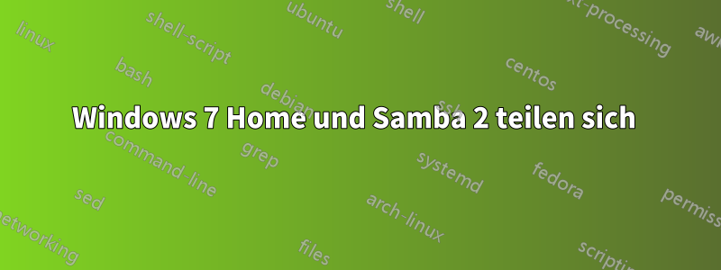 Windows 7 Home und Samba 2 teilen sich 