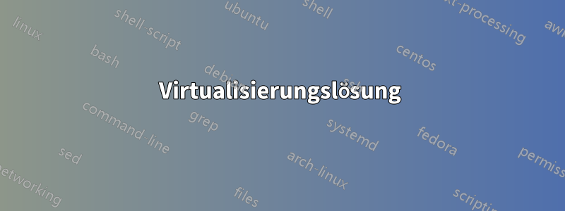 Virtualisierungslösung