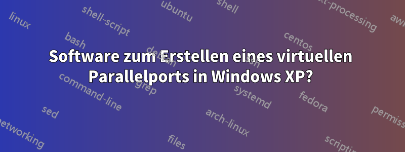 Software zum Erstellen eines virtuellen Parallelports in Windows XP?