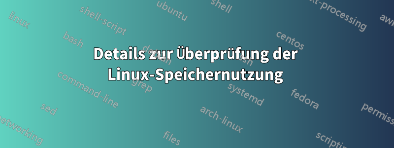 Details zur Überprüfung der Linux-Speichernutzung