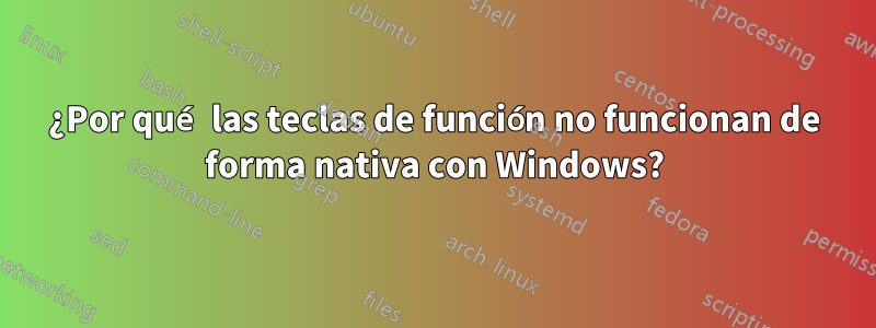 ¿Por qué las teclas de función no funcionan de forma nativa con Windows?