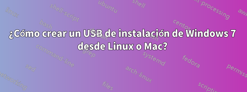 ¿Cómo crear un USB de instalación de Windows 7 desde Linux o Mac?