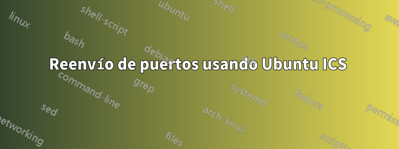 Reenvío de puertos usando Ubuntu ICS