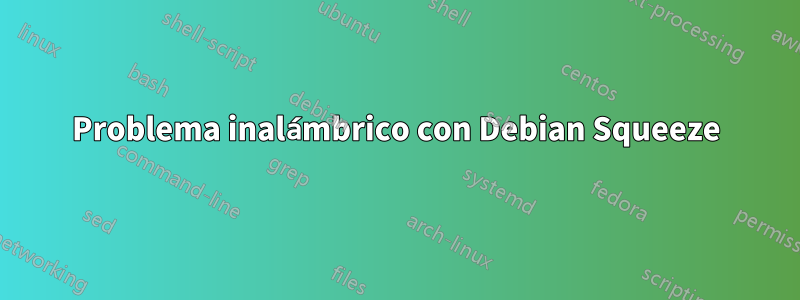 Problema inalámbrico con Debian Squeeze