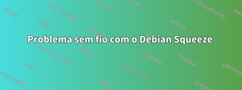 Problema sem fio com o Debian Squeeze