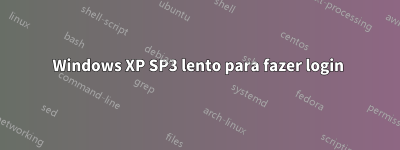 Windows XP SP3 lento para fazer login