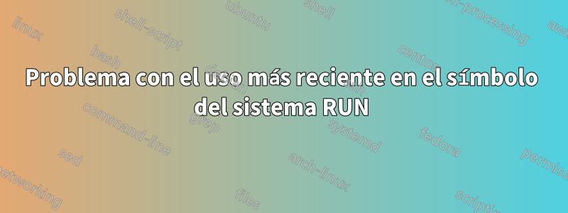 Problema con el uso más reciente en el símbolo del sistema RUN