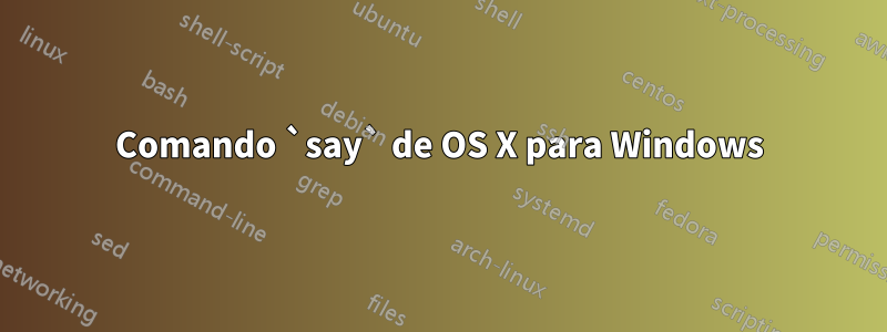 Comando `say` de OS X para Windows