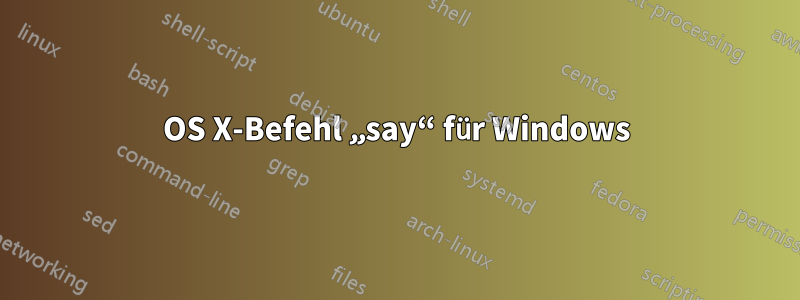 OS X-Befehl „say“ für Windows