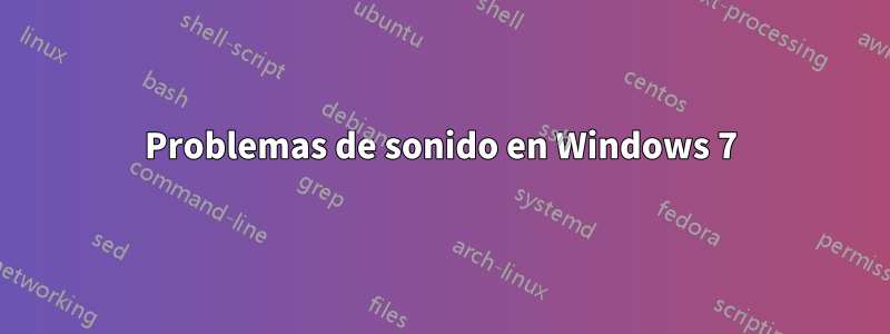 Problemas de sonido en Windows 7