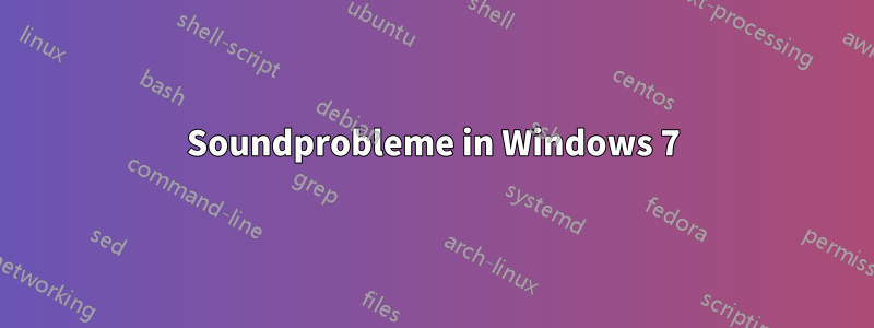 Soundprobleme in Windows 7