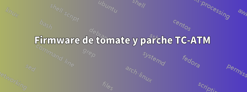 Firmware de tomate y parche TC-ATM