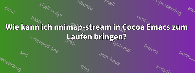 Wie kann ich nnimap-stream in Cocoa Emacs zum Laufen bringen?