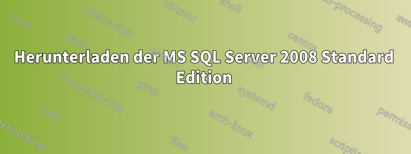 Herunterladen der MS SQL Server 2008 Standard Edition