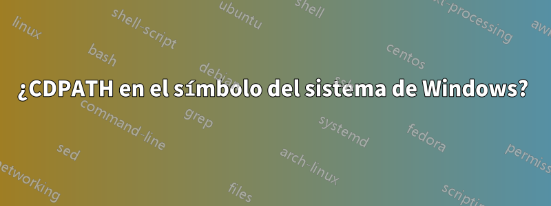 ¿CDPATH en el símbolo del sistema de Windows?