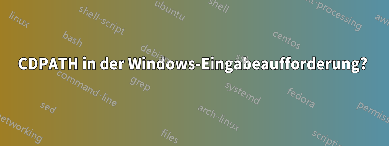 CDPATH in der Windows-Eingabeaufforderung?