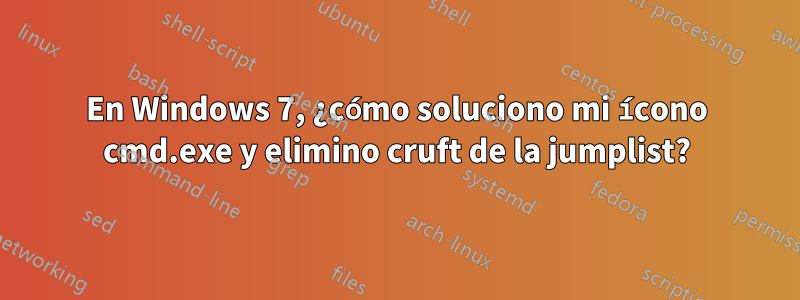 En Windows 7, ¿cómo soluciono mi ícono cmd.exe y elimino cruft de la jumplist?