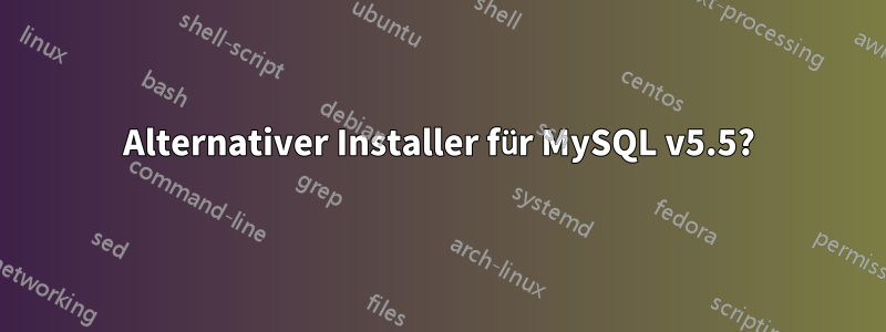 Alternativer Installer für MySQL v5.5?