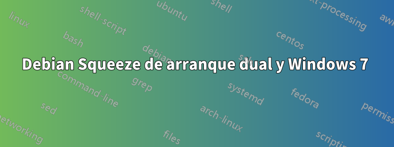 Debian Squeeze de arranque dual y Windows 7