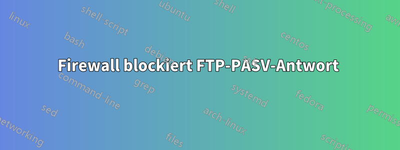 Firewall blockiert FTP-PASV-Antwort