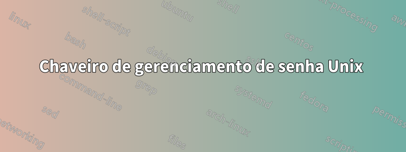 Chaveiro de gerenciamento de senha Unix