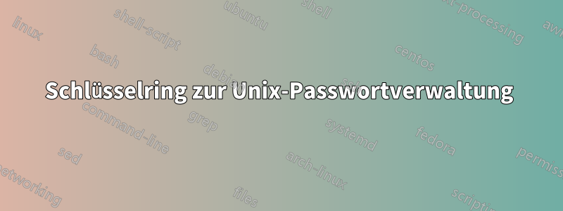 Schlüsselring zur Unix-Passwortverwaltung