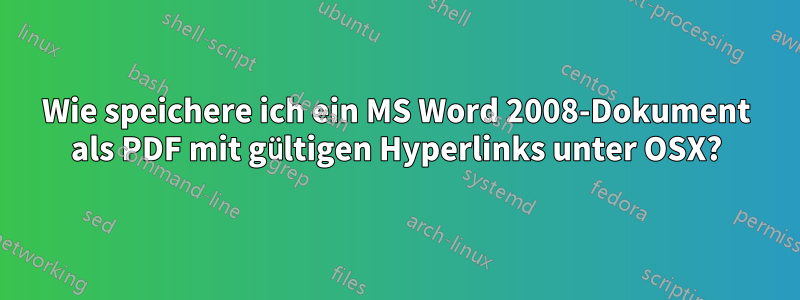 Wie speichere ich ein MS Word 2008-Dokument als PDF mit gültigen Hyperlinks unter OSX?