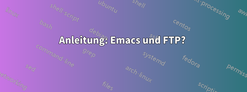 Anleitung: Emacs und FTP?