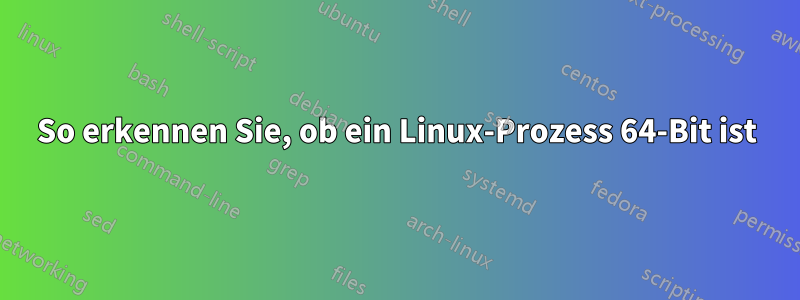 So erkennen Sie, ob ein Linux-Prozess 64-Bit ist