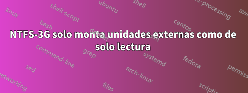 NTFS-3G solo monta unidades externas como de solo lectura