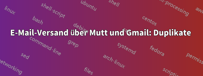 E-Mail-Versand über Mutt und Gmail: Duplikate