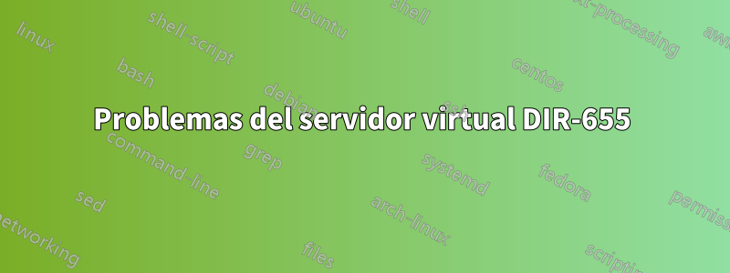 Problemas del servidor virtual DIR-655