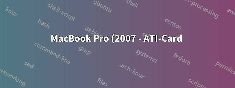 MacBook Pro (2007 - ATI-Card) Экран становится наполовину черным, а затем выключает весь компьютер