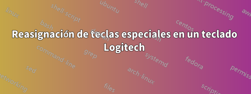 Reasignación de teclas especiales en un teclado Logitech