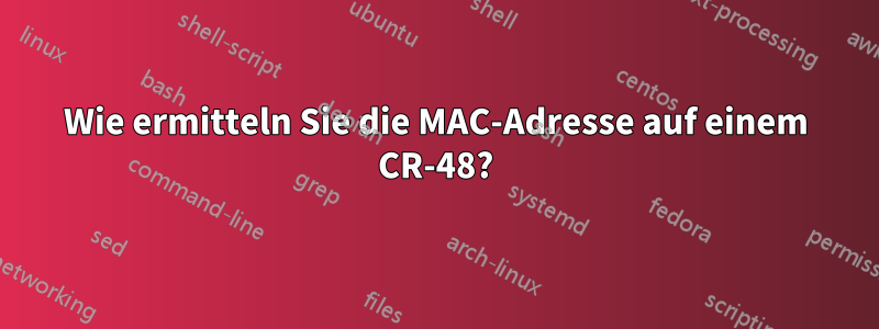 Wie ermitteln Sie die MAC-Adresse auf einem CR-48?