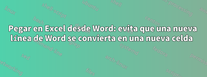 Pegar en Excel desde Word: evita que una nueva línea de Word se convierta en una nueva celda 