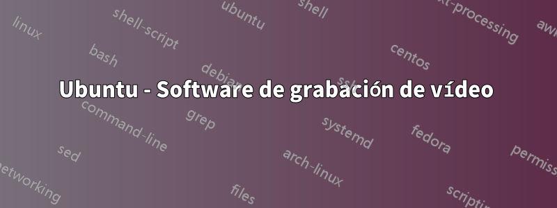 Ubuntu - Software de grabación de vídeo