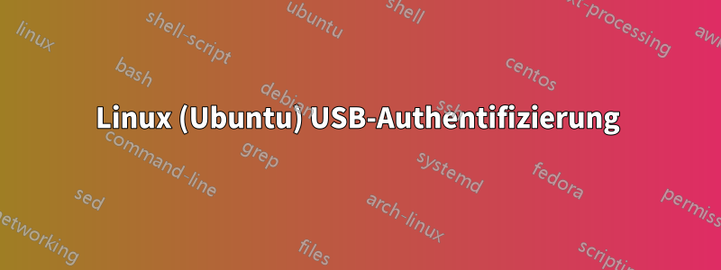 Linux (Ubuntu) USB-Authentifizierung