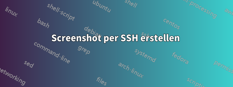 Screenshot per SSH erstellen