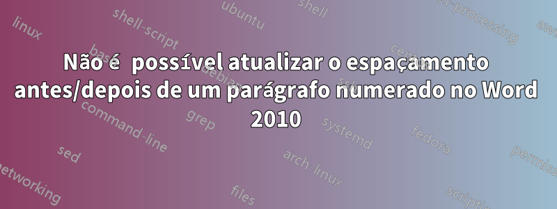 Não é possível atualizar o espaçamento antes/depois de um parágrafo numerado no Word 2010